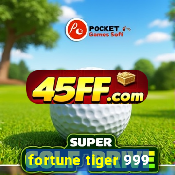fortune tiger 999